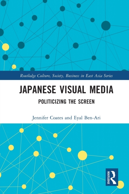 Japanese Visual Media : Politicizing the Screen, Paperback / softback Book
