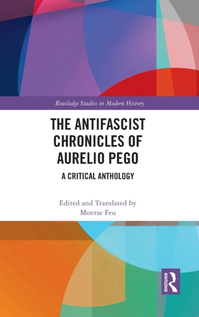 The Antifascist Chronicles of Aurelio Pego : A Critical Anthology, Hardback Book