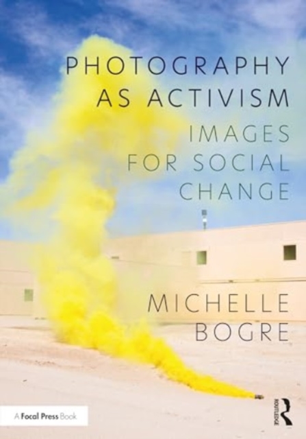 Photography as Activism : Images for Social Change, Hardback Book