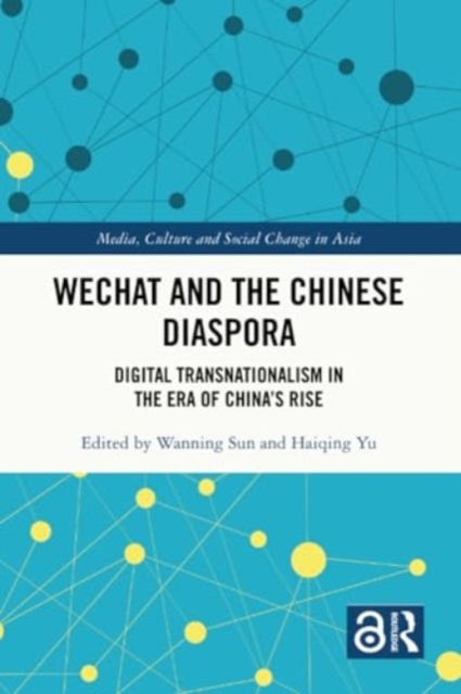 WeChat and the Chinese Diaspora : Digital Transnationalism in the Era of China's Rise, Paperback / softback Book