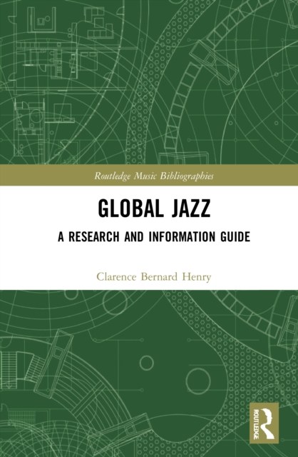 Global Jazz : A Research and Information Guide, Hardback Book