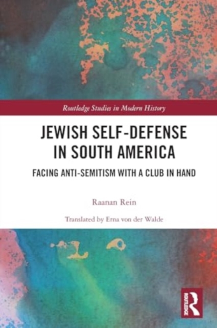 Jewish Self-Defense in South America : Facing Anti-Semitism with a Club in Hand, Paperback / softback Book