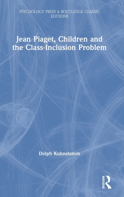 Jean Piaget, Children and the Class-Inclusion Problem, Hardback Book