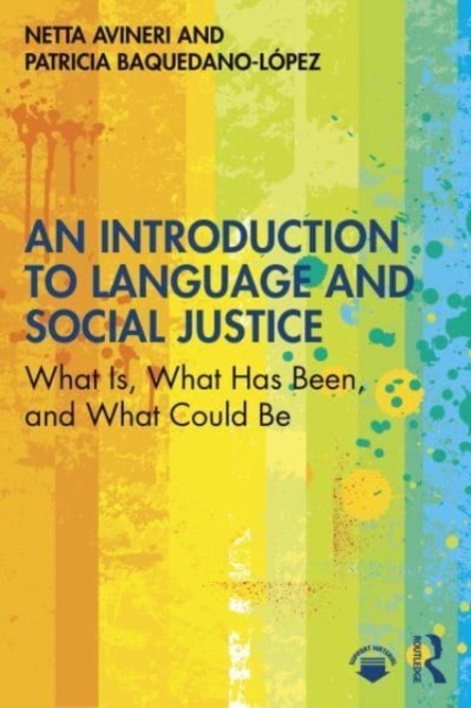 An Introduction to Language and Social Justice : What Is, What Has Been, and What Could Be, Paperback / softback Book