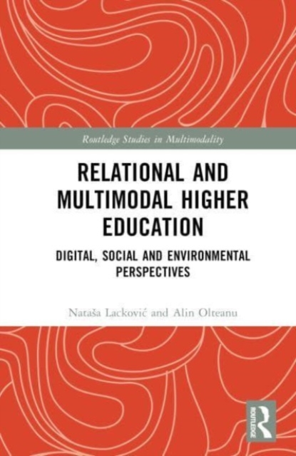 Relational and Multimodal Higher Education : Digital, Social and Environmental Perspectives, Hardback Book