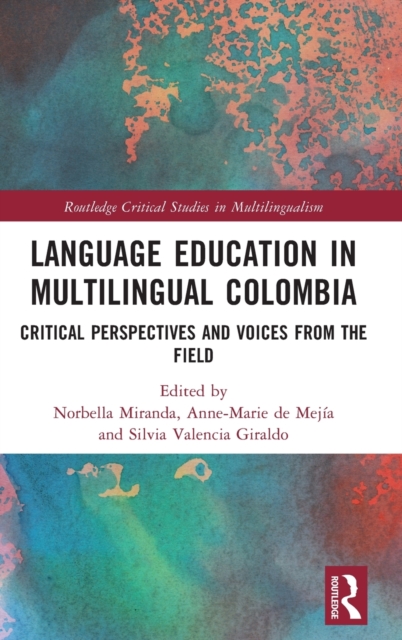 Language Education in Multilingual Colombia : Critical Perspectives and Voices from the Field, Hardback Book