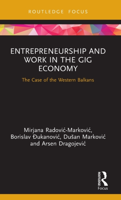 Entrepreneurship and Work in the Gig Economy : The Case of the Western Balkans, Hardback Book