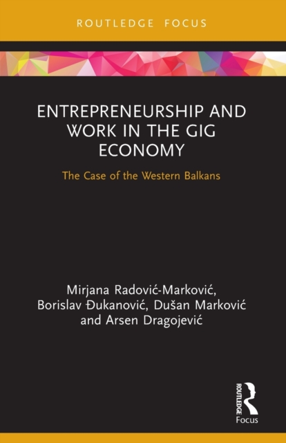 Entrepreneurship and Work in the Gig Economy : The Case of the Western Balkans, Paperback / softback Book
