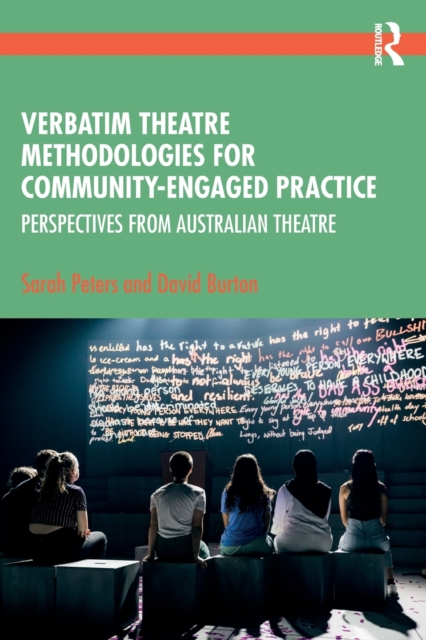 Verbatim Theatre Methodologies for Community Engaged Practice : Perspectives from Australian Theatre, Paperback / softback Book