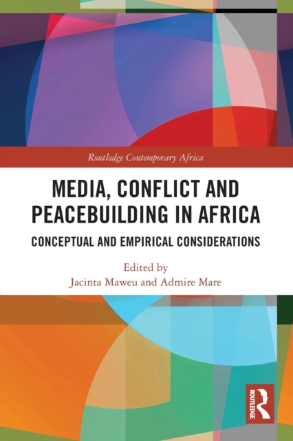 Media, Conflict and Peacebuilding in Africa : Conceptual and Empirical Considerations, Paperback / softback Book