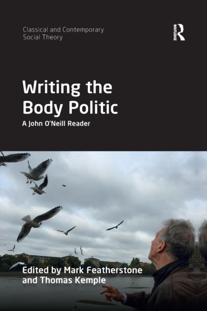 Writing the Body Politic : A John O’Neill Reader, Paperback / softback Book