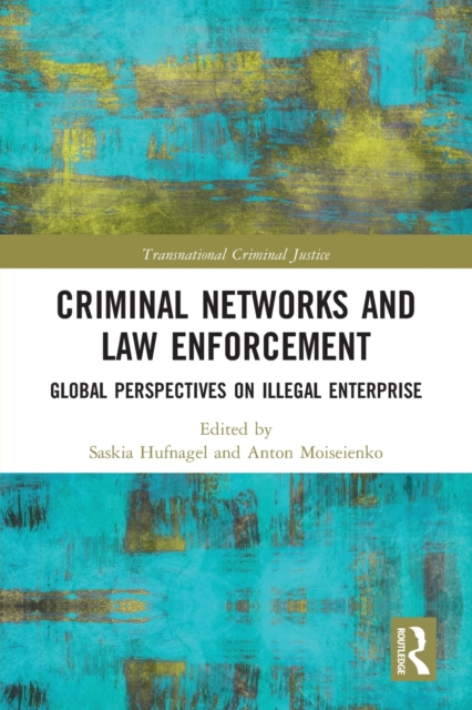 Criminal Networks and Law Enforcement : Global Perspectives On Illegal Enterprise, Paperback / softback Book