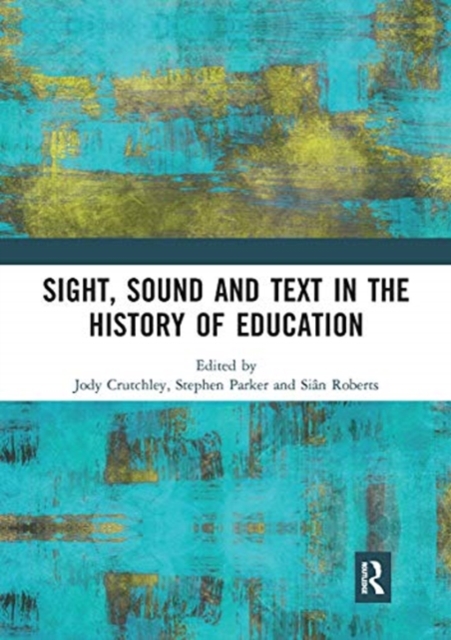 Sight, Sound and Text in the History of Education, Paperback / softback Book