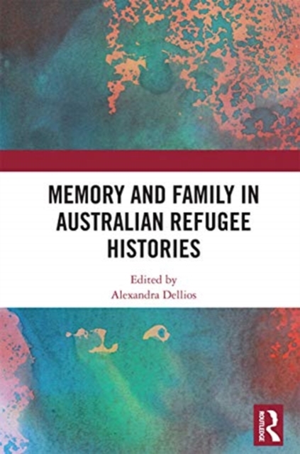 Memory and Family in Australian Refugee Histories, Paperback / softback Book