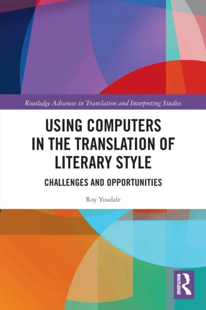 Using Computers in the Translation of Literary Style : Challenges and Opportunities, Paperback / softback Book