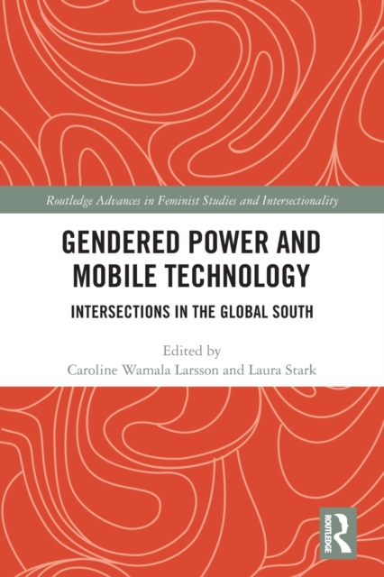 Gendered Power and Mobile Technology : Intersections in the Global South, Paperback / softback Book