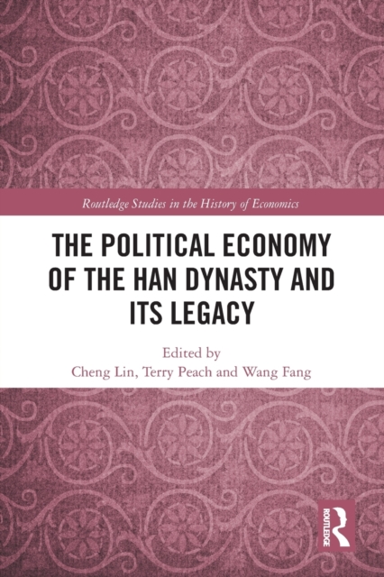 The Political Economy of the Han Dynasty and Its Legacy, Paperback / softback Book