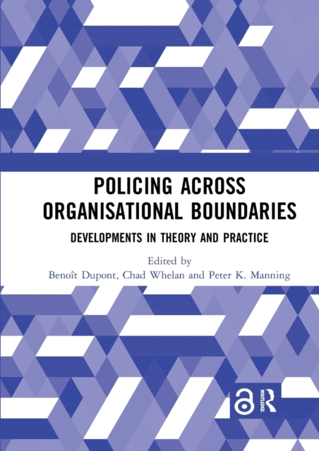 Policing Across Organisational Boundaries : Developments in Theory and Practice, Paperback / softback Book