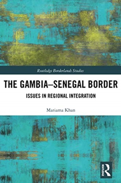 The Gambia-Senegal Border : Issues in Regional Integration, Paperback / softback Book