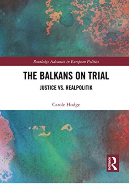 The Balkans on Trial : Justice vs. Realpolitik, Paperback / softback Book