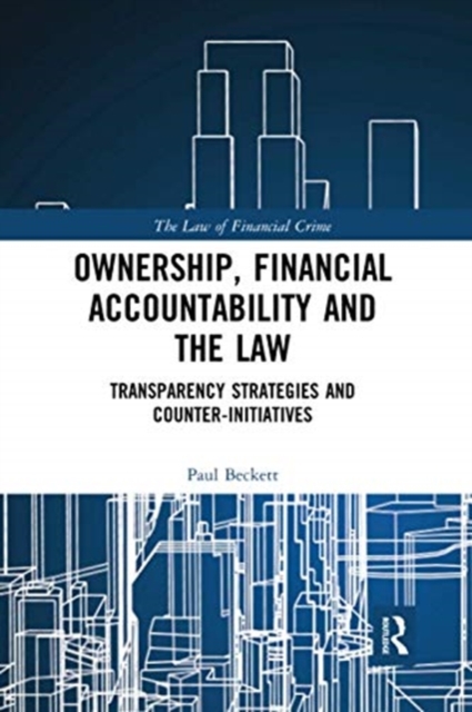 Ownership, Financial Accountability and the Law : Transparency Strategies and Counter-Initiatives, Paperback / softback Book