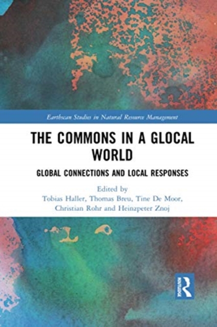 The Commons in a Glocal World : Global Connections and Local Responses, Paperback / softback Book