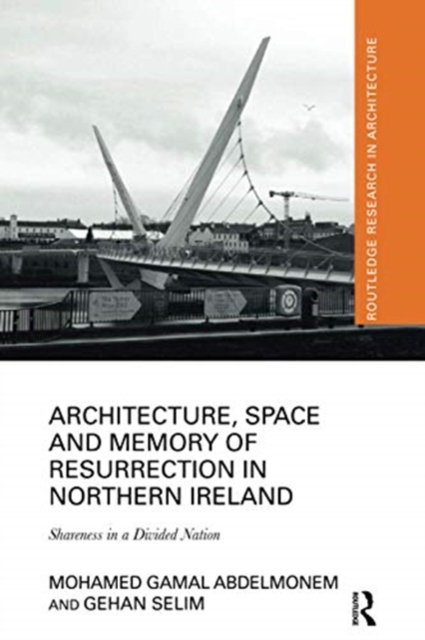 Architecture, Space and Memory of Resurrection in Northern Ireland : Shareness in a Divided Nation, Paperback / softback Book