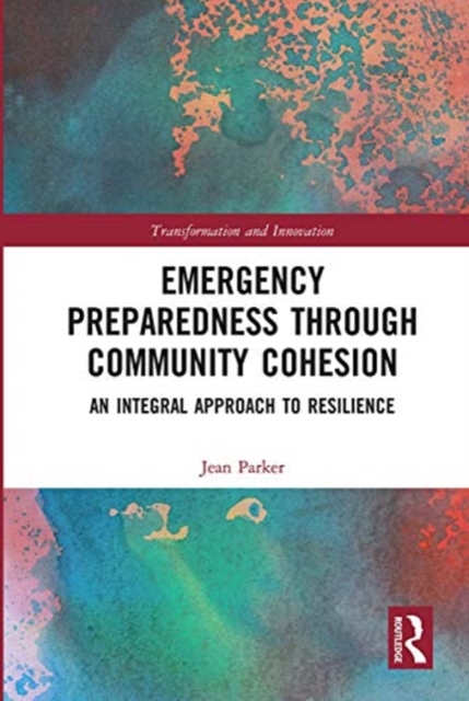Emergency Preparedness through Community Cohesion : An Integral Approach to Resilience, Paperback / softback Book