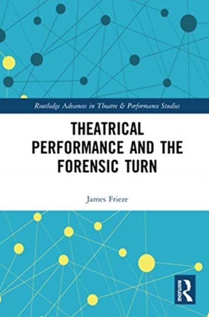 Theatrical Performance and the Forensic Turn, Paperback / softback Book
