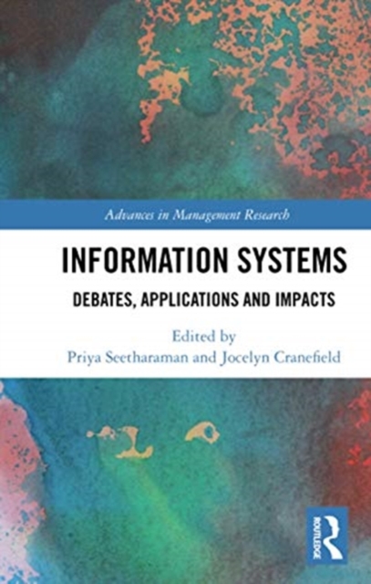 Information Systems : Debates, Applications and Impacts, Paperback / softback Book