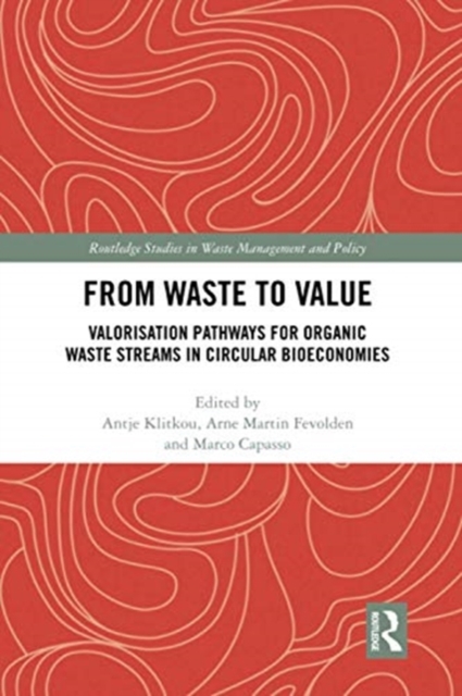 From Waste to Value : Valorisation Pathways for Organic Waste Streams in Circular Bioeconomies, Paperback / softback Book
