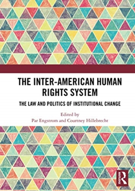 The Inter-American Human Rights System : The Law and Politics of Institutional Change, Paperback / softback Book