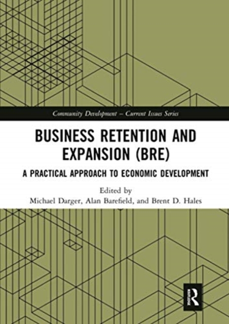 Business Retention and Expansion (BRE) : A Practical Approach to Economic Development, Paperback / softback Book