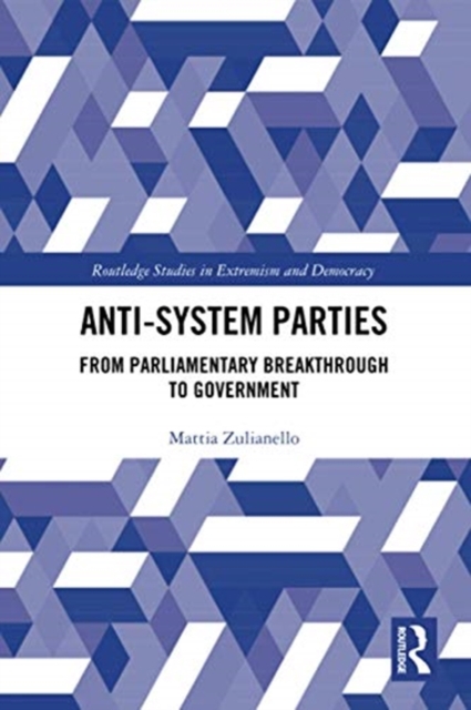 Anti-System Parties : From Parliamentary Breakthrough to Government, Paperback / softback Book
