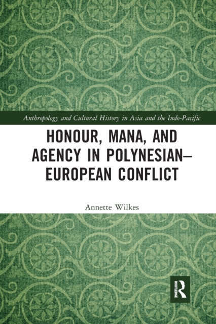 Honour, Mana, and Agency in Polynesian-European Conflict, Paperback / softback Book