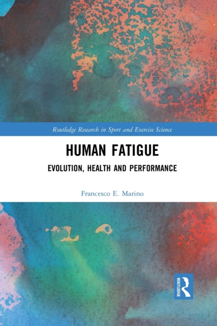 Human Fatigue : Evolution, Health and Performance, Paperback / softback Book