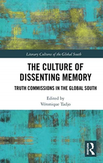 The Culture of Dissenting Memory : Truth Commissions in the Global South, Paperback / softback Book