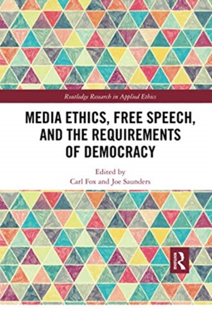 Media Ethics, Free Speech, and the Requirements of Democracy, Paperback / softback Book