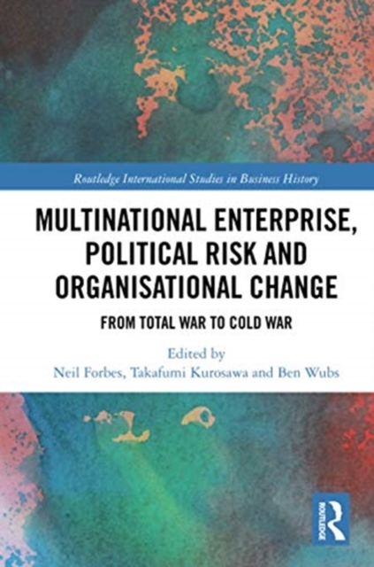 Multinational Enterprise, Political Risk and Organisational Change : From Total War to Cold War, Paperback / softback Book