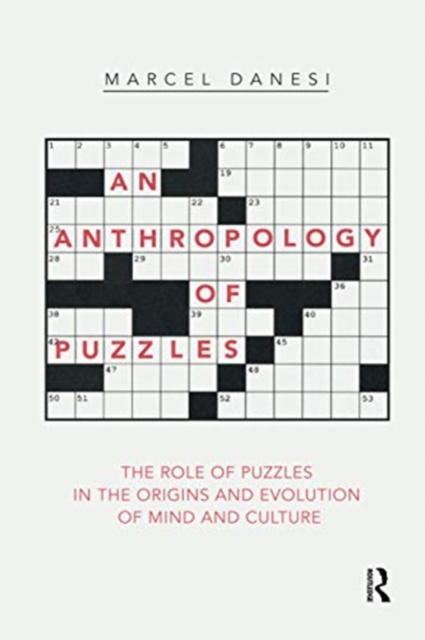 An Anthropology of Puzzles : The Role of Puzzles in the Origins and Evolution of Mind and Culture, Paperback / softback Book