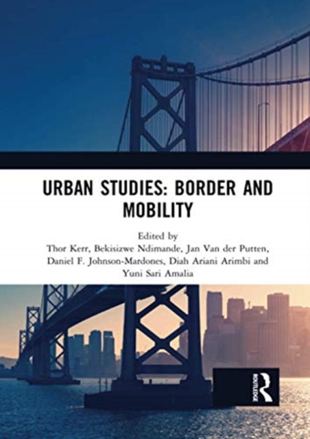 Urban Studies: Border and Mobility : Proceedings of the 4th International Conference on Urban Studies (ICUS 2017), December 8-9, 2017, Universitas Airlangga, Surabaya, Indonesia, Paperback / softback Book