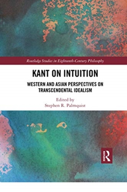 Kant on Intuition : Western and Asian Perspectives on Transcendental Idealism, Paperback / softback Book