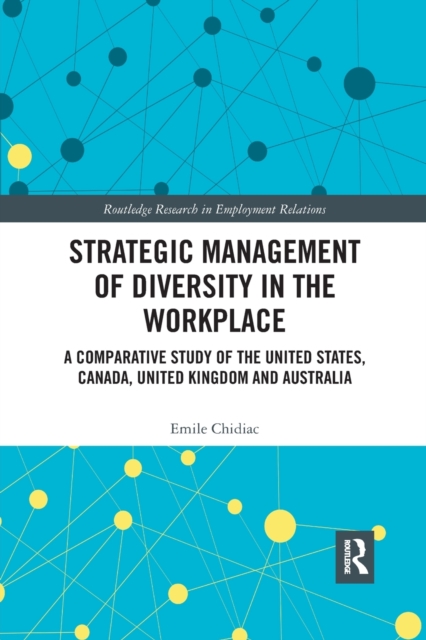 Strategic Management of Diversity in the Workplace : A Comparative Study of the United States, Canada, United Kingdom and Australia, Paperback / softback Book