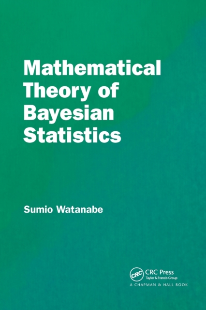 Mathematical Theory of Bayesian Statistics, Paperback / softback Book