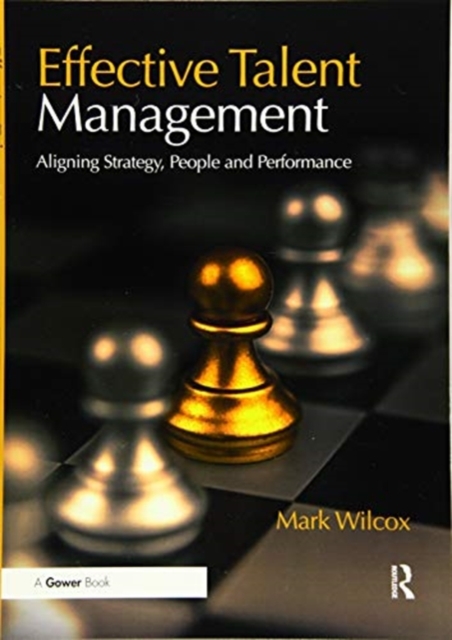 Effective Talent Management : Aligning Strategy, People and Performance, Paperback / softback Book