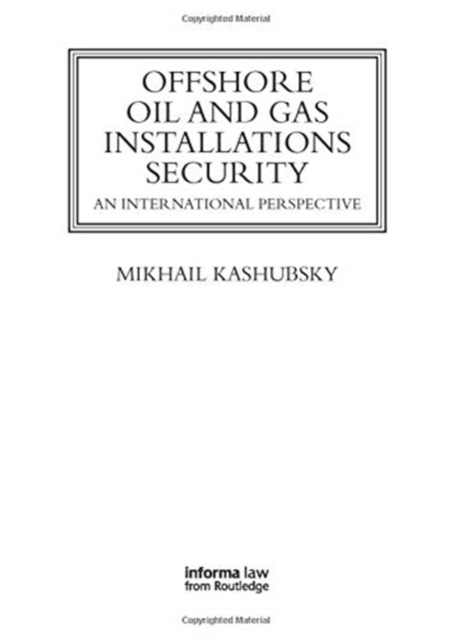 Offshore Oil and Gas Installations Security : An International Perspective, Paperback / softback Book