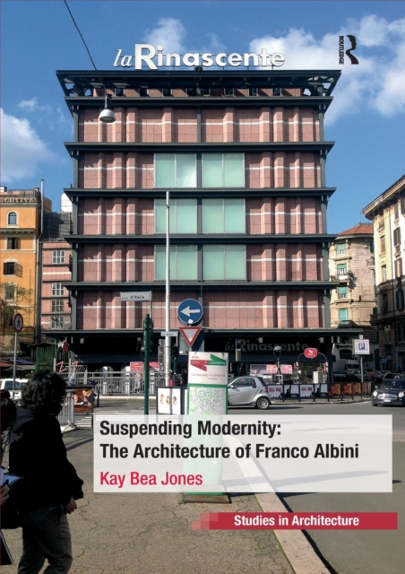 Suspending Modernity: The Architecture of Franco Albini, Paperback / softback Book