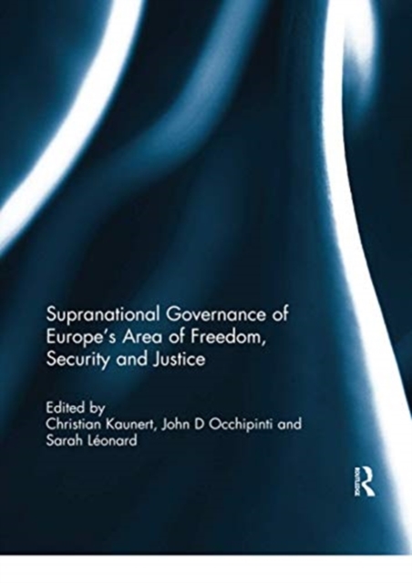 Supranational Governance of Europe’s Area of Freedom, Security and Justice, Paperback / softback Book