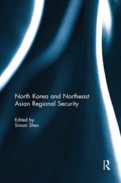 North Korea and Northeast Asian Regional Security, Paperback / softback Book