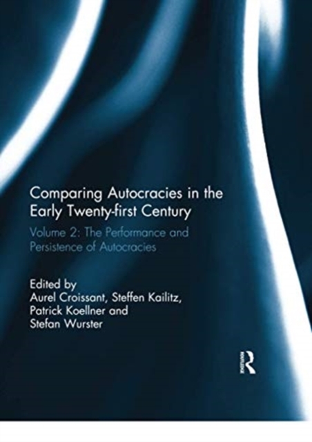 Comparing autocracies in the early Twenty-first Century : Vol 2: The Performance and Persistence of Autocracies, Paperback / softback Book